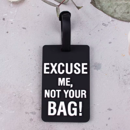 Excuse Me, Not Your Bag ID Tag