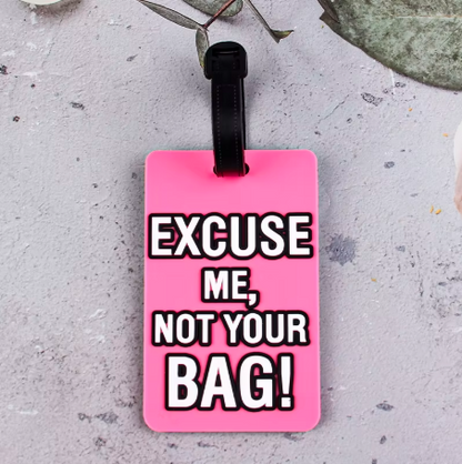 Excuse Me, Not Your Bag ID Tag